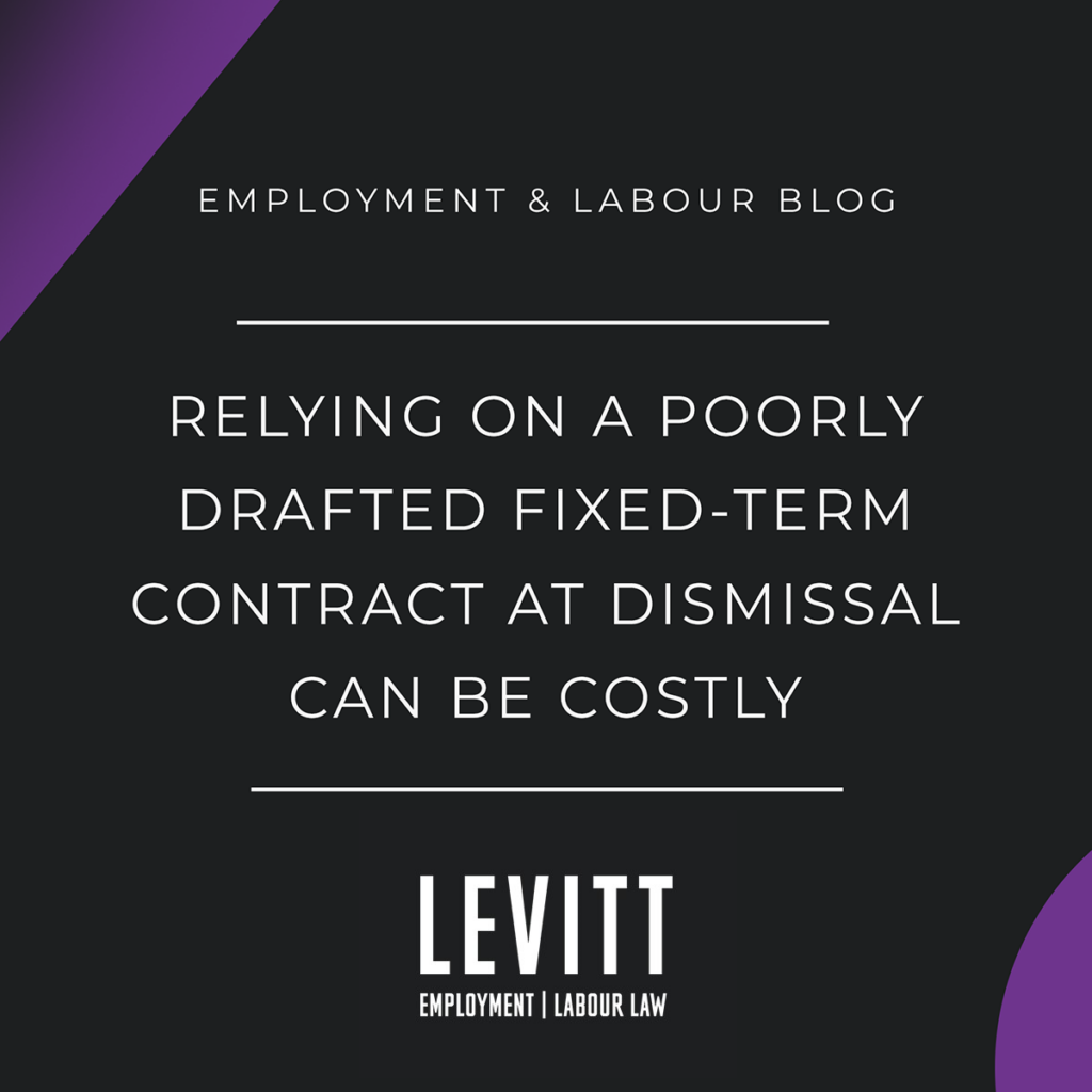 Relying on a poorly drafted fixed-term contract at dismissal can be costly