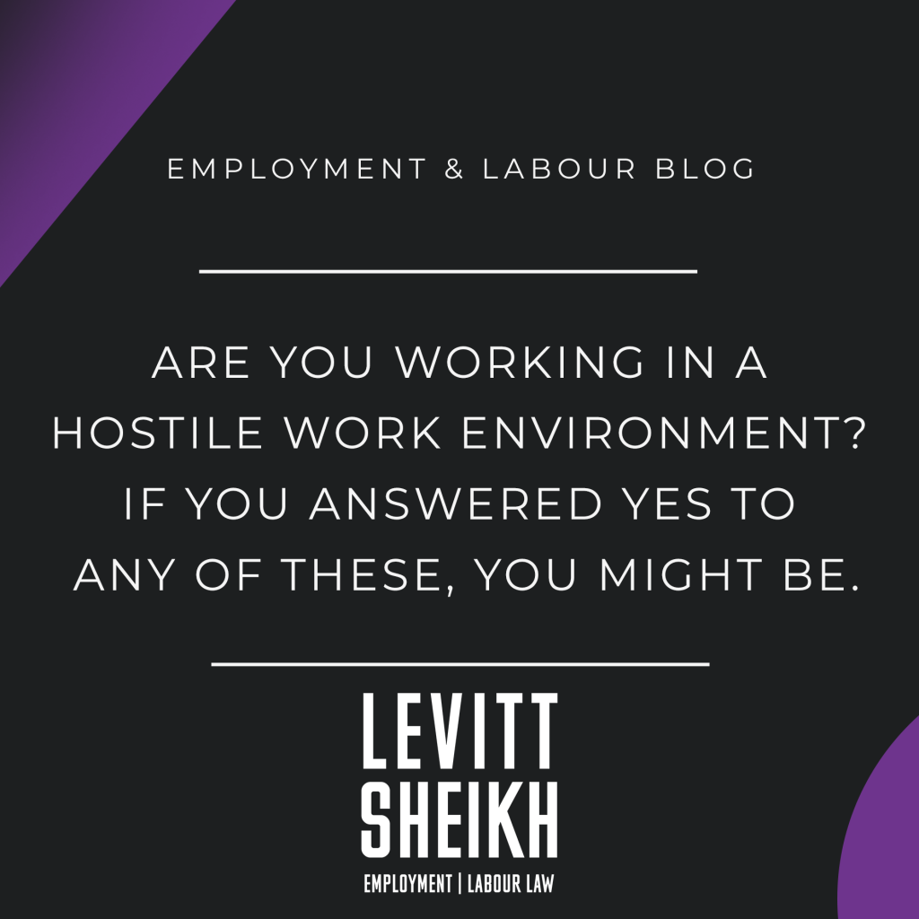 Are you working in a hostile work environment? If you answered yes to any of these, you might be.