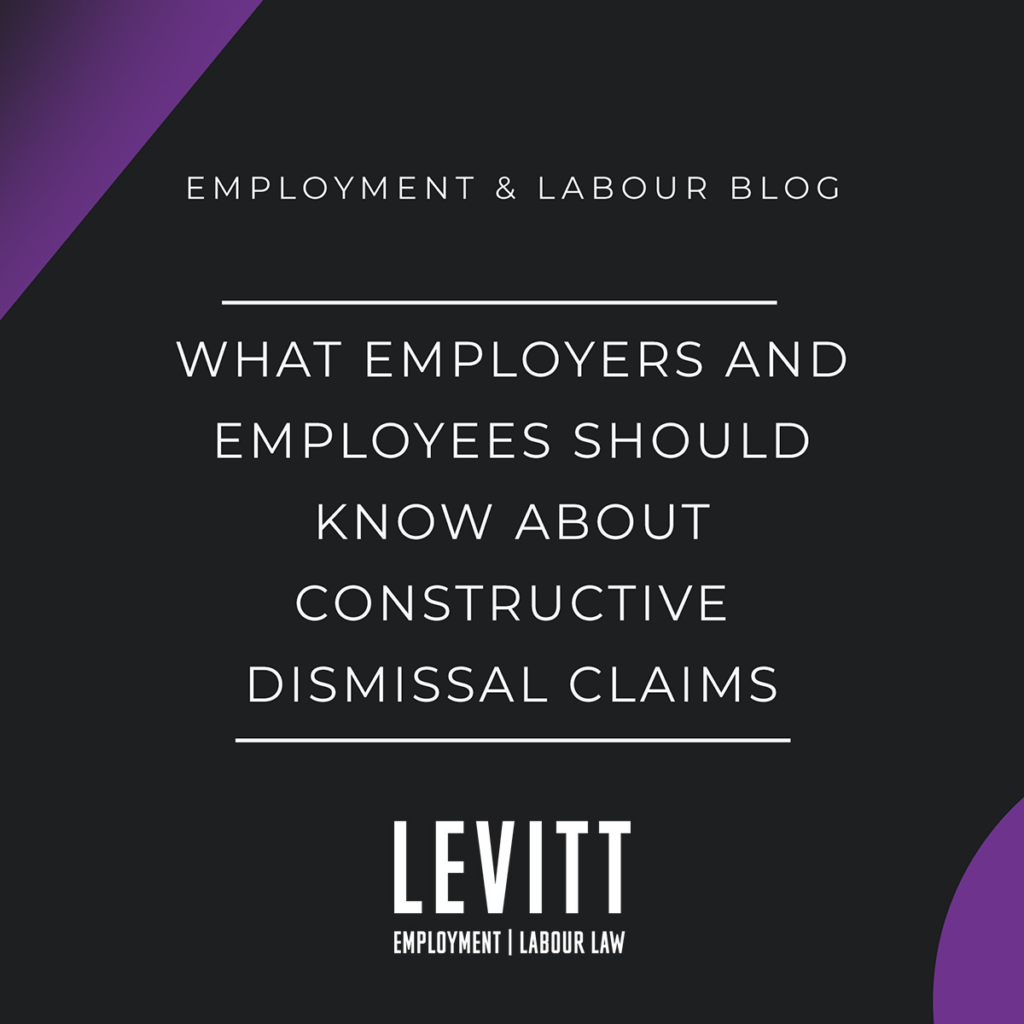 What Employers and Employees Should Know About Constructive Dismissal Claims