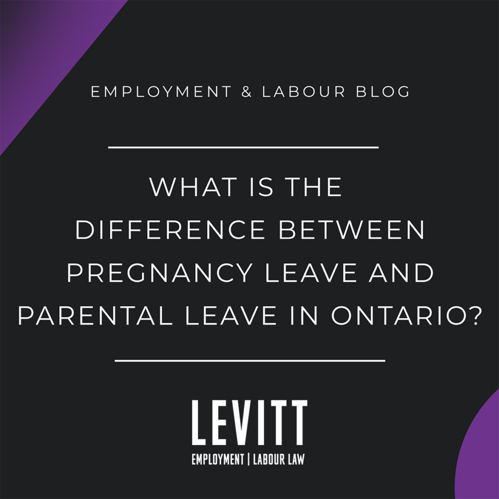 What is the difference between pregnancy leave and parental leave in Ontario?