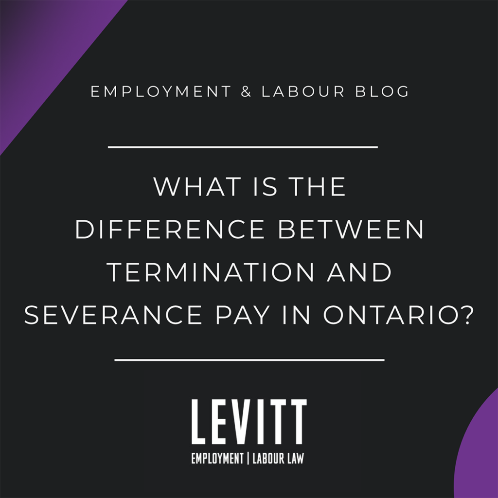 What is the Difference Between Termination and Severance Pay in Ontario?